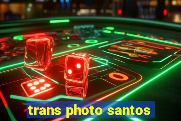 trans photo santos